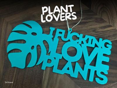 I F***ing Love Plants! - Sign