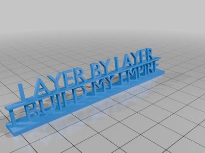 Sign: Layer by layer I build my empire
