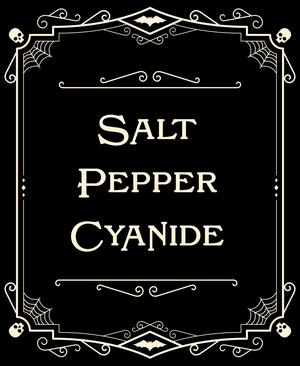 Salt Pepper Cyanide