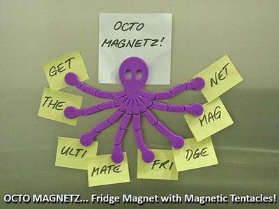 Octo Magnetz… the Ultimate Fridge Magnet!
