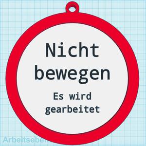Nicht bewegen Es wird gearbeitet