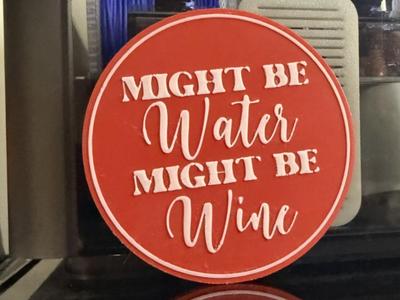 MIGHT BE WATER MIGHT BE WINE COASTER