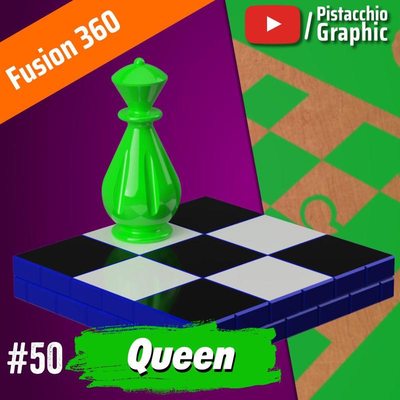#50 Queen Chess | Fusion 360 | Pistacchio Graphic