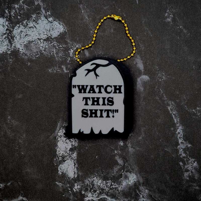 Watch This Sh*t Gravestone Keychain