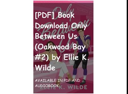 [PDF] Book Download Only Between Us (Oakwood Bay #2) by Ellie K. Wilde