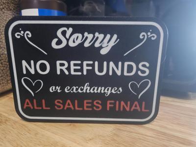 Sorry No Refunds or Exchanges All Sales Final Sign