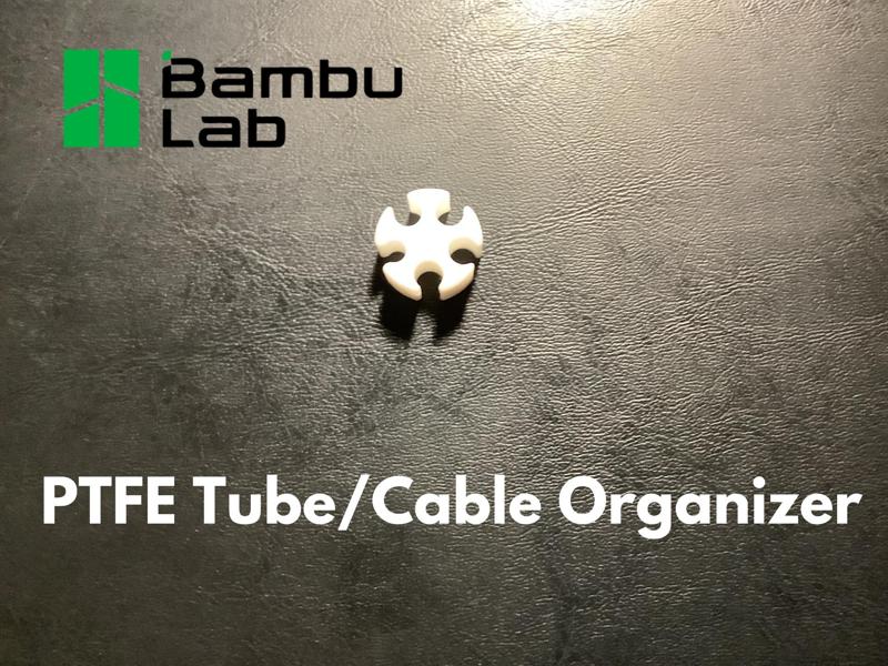 PTFE Tube/Cable Organizer (Bambu Lab)