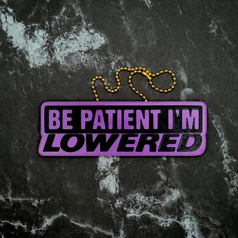 Be Patient I'm Lowered Charm