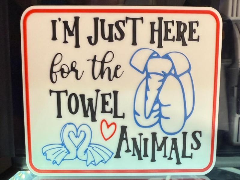 I'M JUST HERE FOR THE TOWEL ANIMALS SIGN