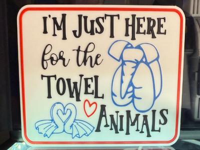 I'M JUST HERE FOR THE TOWEL ANIMALS SIGN