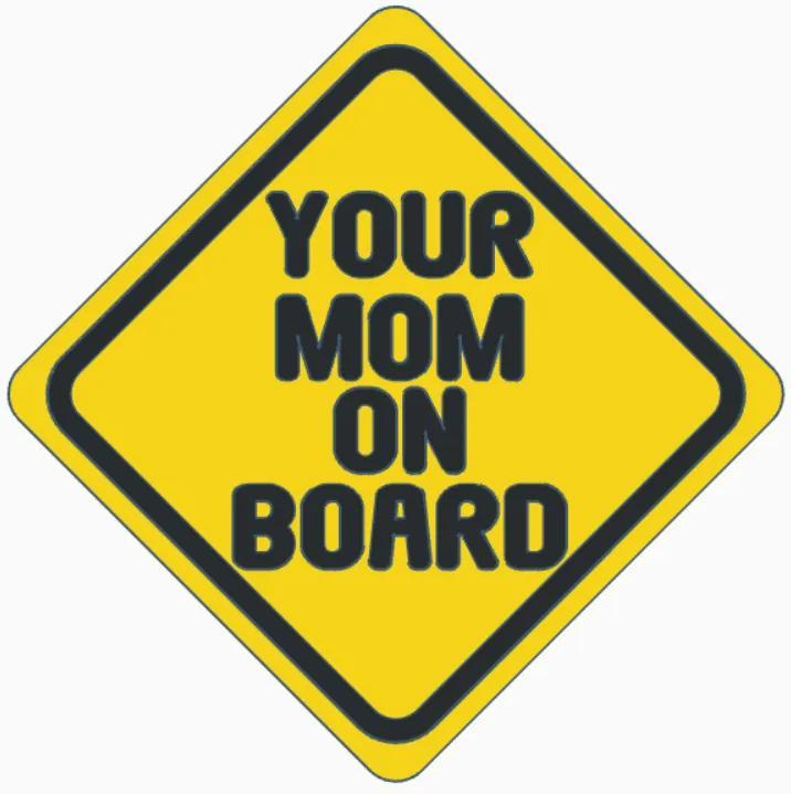 Your Mom on Board sign   