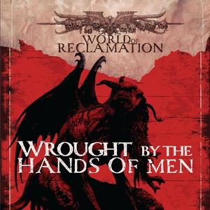 10. World of Reclamation - Wrought by the Hands of Men