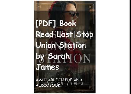[PDF] Book Read Last Stop Union Station by Sarah James
