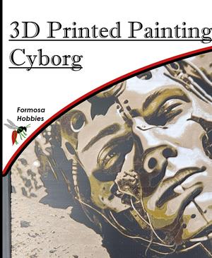 3D Printed Painting - Cyborg