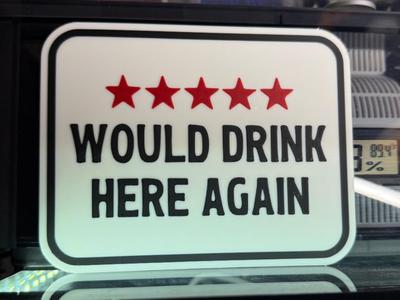 WOULD DRINK HERE AGAIN 5 STARS 