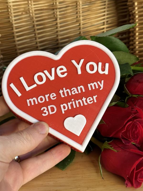 I Love You More Than My 3D Printer