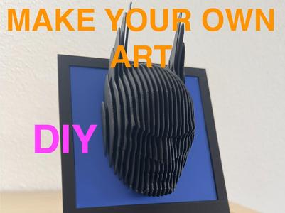 Make your own Layered Sculpture - TUTORIAL