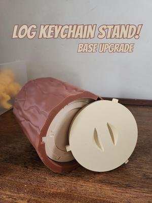 Log Keychain Stand Base Upgrade!!!