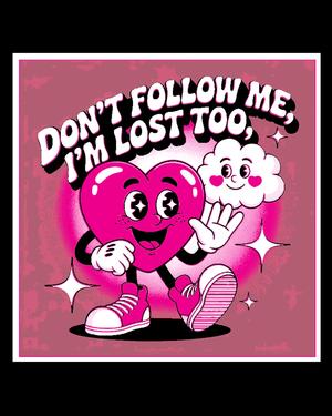 Say it with a sign - Don't Follow me,  I'm Lost Too 