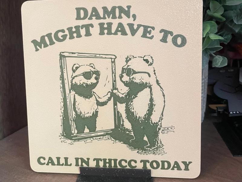 Funny Sign / Call in Thicc / Bear / Decor / Shelf