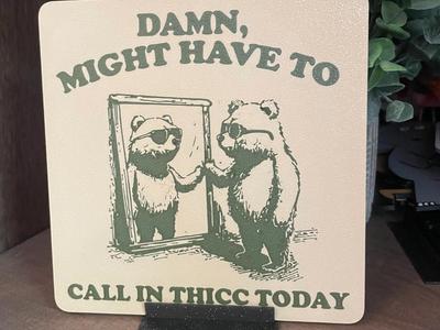 Funny Sign / Call in Thicc / Bear / Decor / Shelf