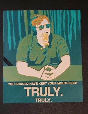 You Should Have Kept Your Mouth Shut - Tim Dillion Hueforge