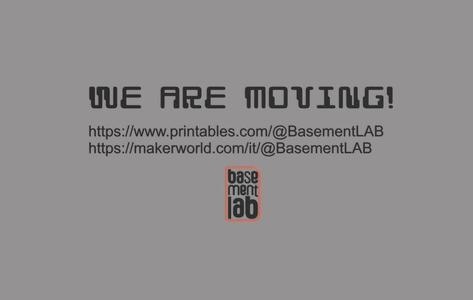 WE ARE MOVING! KEEP FOLLOWING US ON  https://www.printables.com/@BasementLAB
