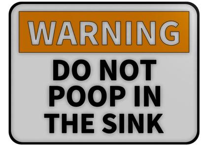 DO NOT POOP IN THE SINK warning sign