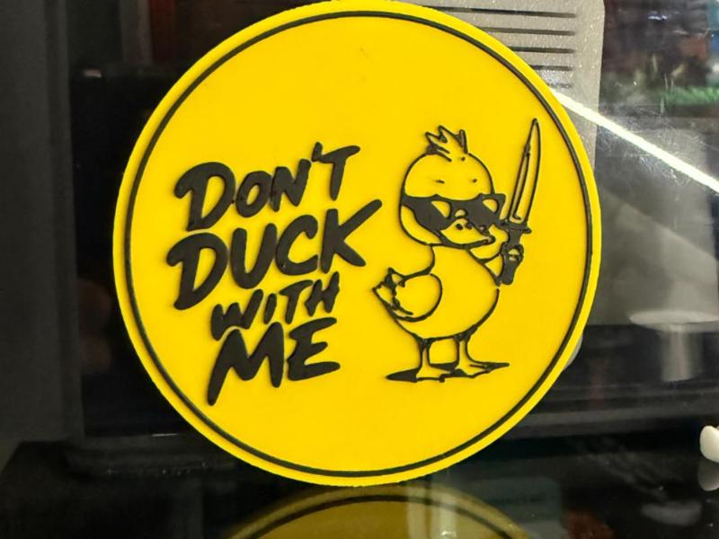 DON'T DUCK WITH ME