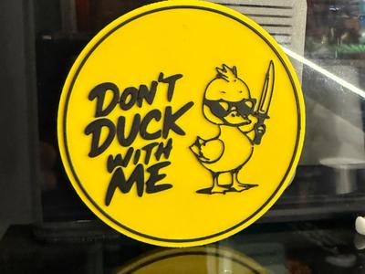 DON'T DUCK WITH ME