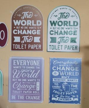 Everyone wants to change the world No one wants to change the toilet paper Funny wall sign, Dual ext