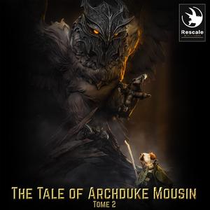 Release : The tales of Archduke Mousin Tome 2