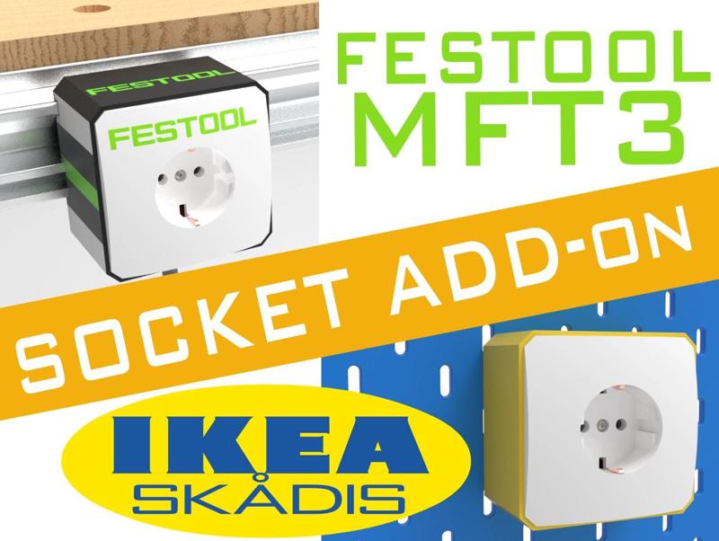 Socket ADD-on Festool MFT3 & IKEA SKADIS
