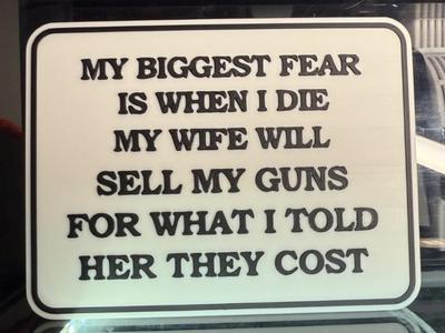 MY BIGGEST FEAR IS WHEN I DIE, MY WIFE WILL SELL