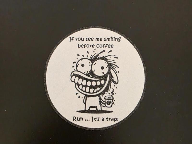 If you see me smiling before coffee run It's ...
