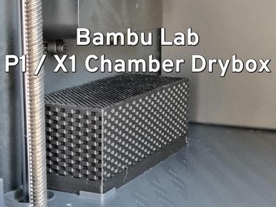 No Spill Bambu Lab P1S / X1C / X1E Chamber Drybox