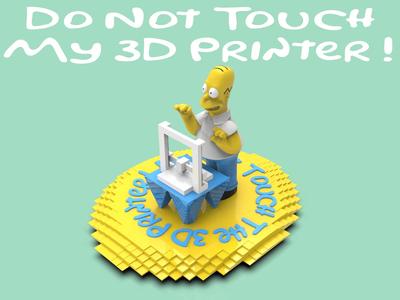 Homer Simpson - Do Not Touch My 3D Printer !!!