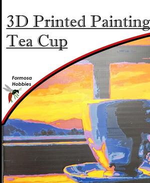 3D Printed Painting - Tea Cup