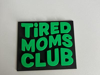 Mothers day Tired Moms Club