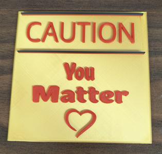 CAUTION: You Matter