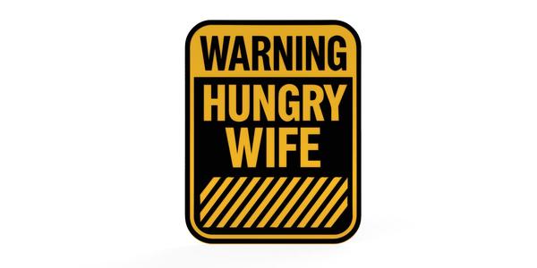 Hungry Wife Warning Sign