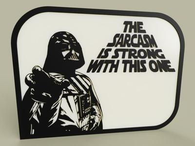 StarWars - Darth Vader - The sarcasm is strong with this one