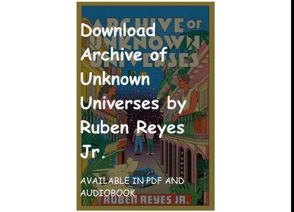 Download Archive of Unknown Universes by Ruben Reyes Jr.