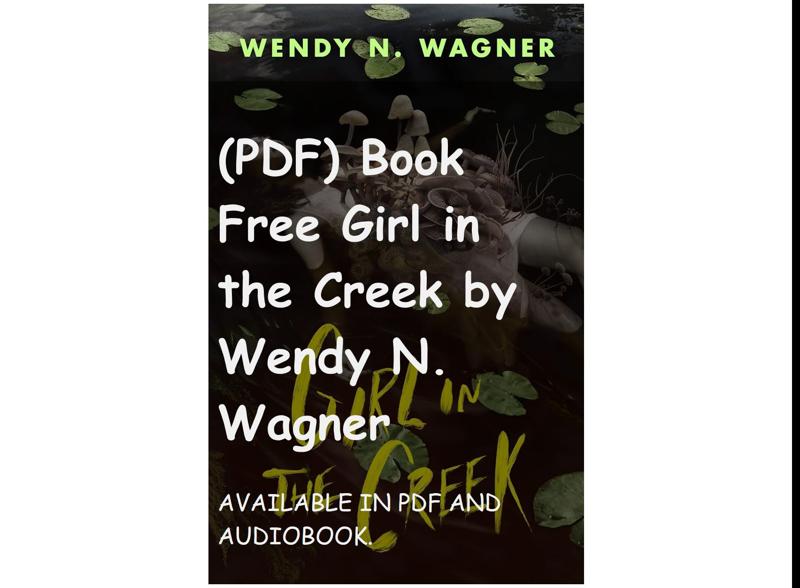 (PDF) Book Free Girl in the Creek by Wendy N. Wagner