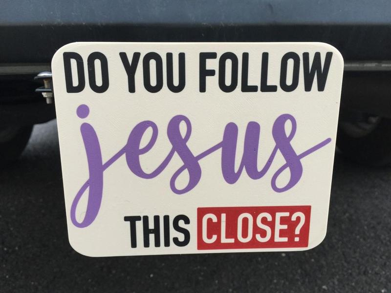 Trailer Hitch -Do You Follow Jesus This Close