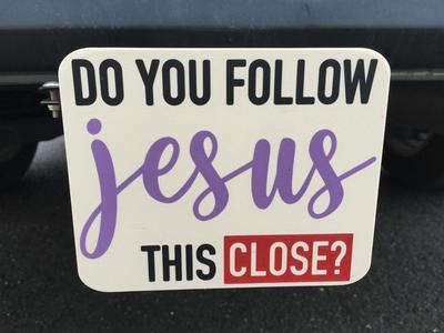 Trailer Hitch -Do You Follow Jesus This Close