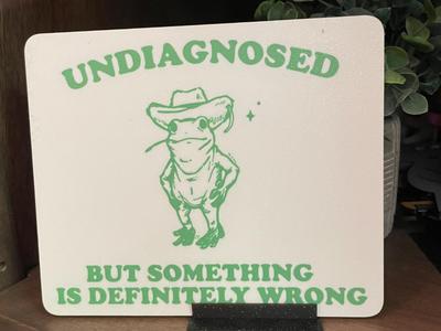 Funny Sign / Undiagnosed / 2 color / Decor