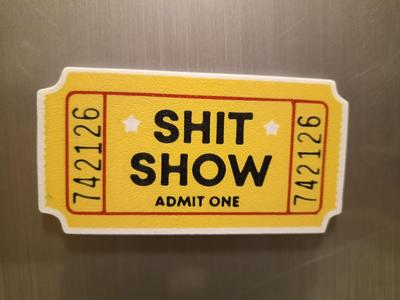 Shit Show Ticket, Magnet