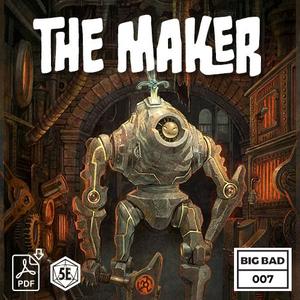 BIG BAD 007 THE MAKER (PDF)