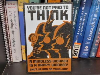 Futurama You're Not Paid To Think Sign Poster